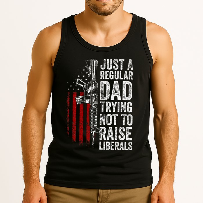 Just A Regular Dad Trying Not To Raise Liberals Tank Top