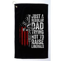 Just A Regular Dad Trying Not To Raise Liberals Golf Towel