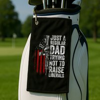 Just A Regular Dad Trying Not To Raise Liberals Golf Towel