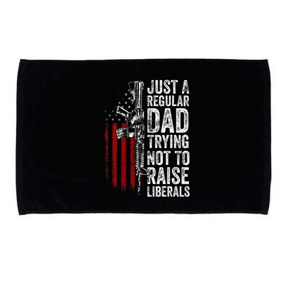 Just A Regular Dad Trying Not To Raise Liberals Microfiber Hand Towel