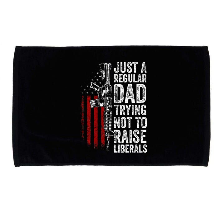 Just A Regular Dad Trying Not To Raise Liberals Microfiber Hand Towel