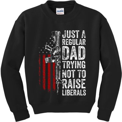 Just A Regular Dad Trying Not To Raise Liberals Kids Sweatshirt