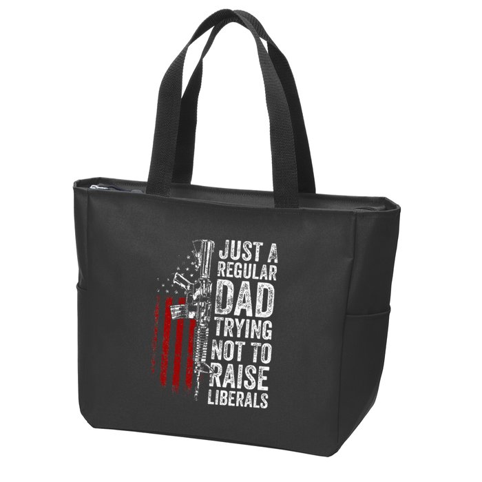 Just A Regular Dad Trying Not To Raise Liberals Zip Tote Bag