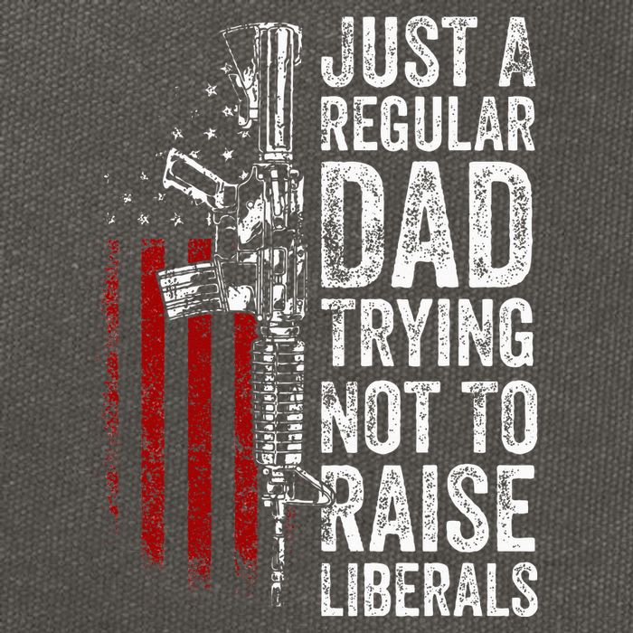 Just A Regular Dad Trying Not To Raise Liberals Cotton Canvas Backpack