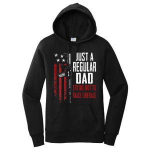 Just A Regular Dad Trying Not To Raise Liberals ON BACK Women's Pullover Hoodie