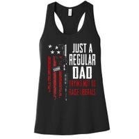 Just A Regular Dad Trying Not To Raise Liberals ON BACK Women's Racerback Tank