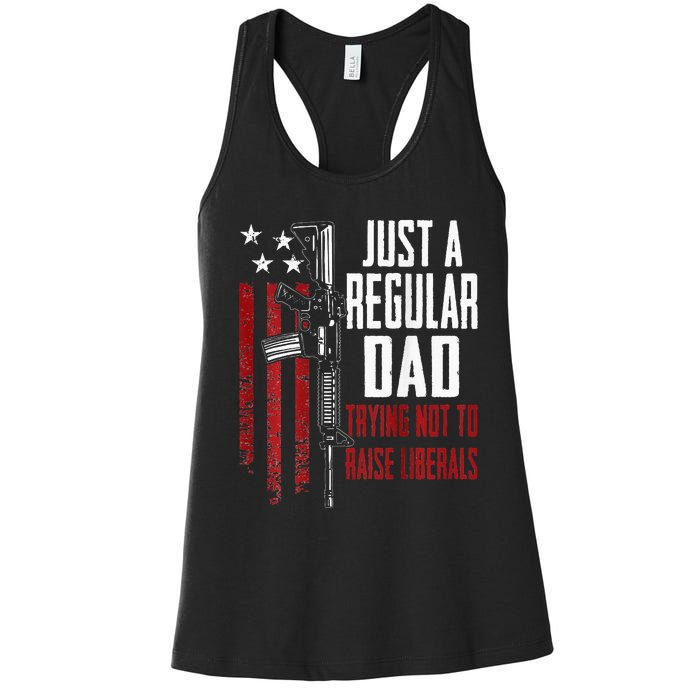 Just A Regular Dad Trying Not To Raise Liberals ON BACK Women's Racerback Tank