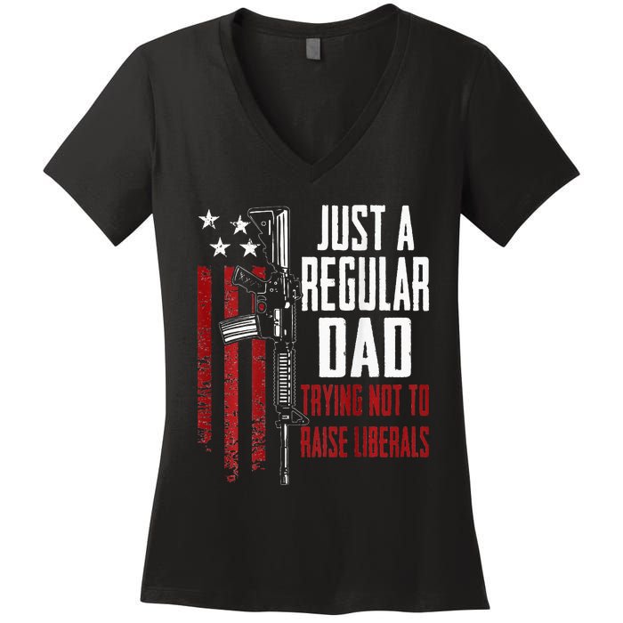 Just A Regular Dad Trying Not To Raise Liberals ON BACK Women's V-Neck T-Shirt