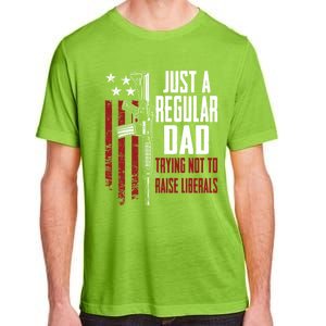 Just A Regular Dad Trying Not To Raise Liberals Funny Gift Gun Rights Gift Adult ChromaSoft Performance T-Shirt