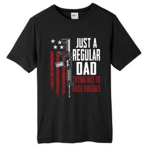 Just A Regular Dad Trying Not To Raise Liberals Funny Gift Gun Rights Gift Tall Fusion ChromaSoft Performance T-Shirt