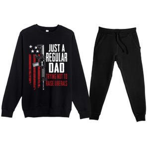 Just A Regular Dad Trying Not To Raise Liberals Funny Gift Gun Rights Gift Premium Crewneck Sweatsuit Set