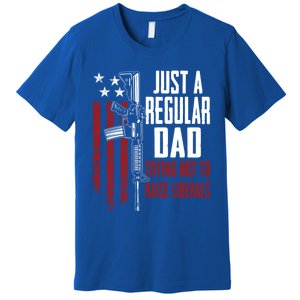 Just A Regular Dad Trying Not To Raise Liberals Funny Gift Gun Rights Gift Premium T-Shirt