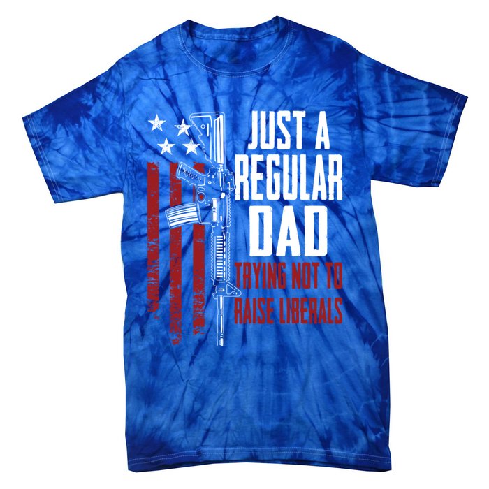 Just A Regular Dad Trying Not To Raise Liberals Funny Gift Gun Rights Gift Tie-Dye T-Shirt