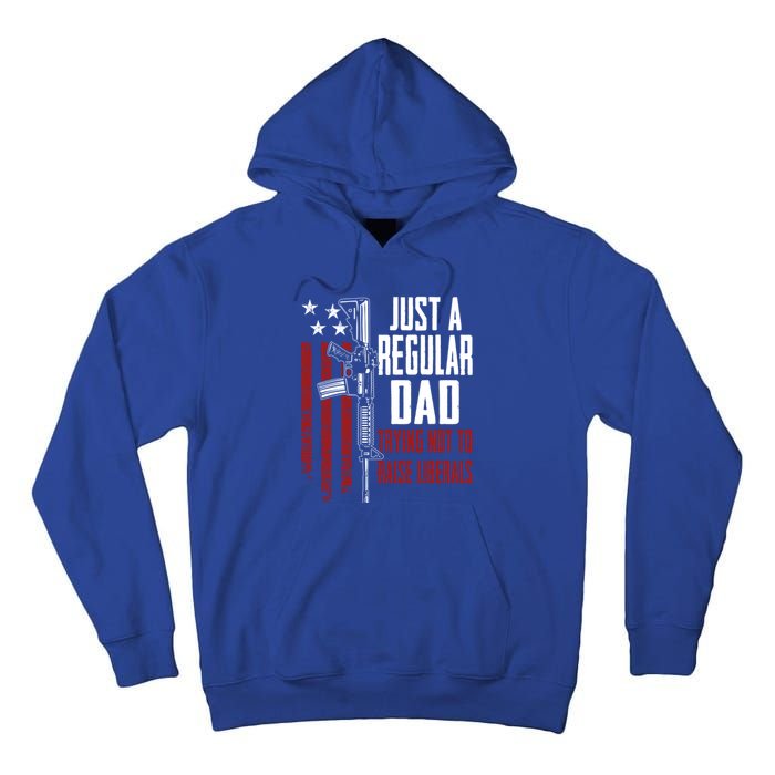 Just A Regular Dad Trying Not To Raise Liberals Funny Gift Gun Rights Gift Tall Hoodie