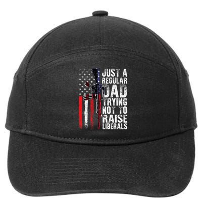Just A Regular Dad Trying Not To Raise Liberals Fathers Day 7-Panel Snapback Hat