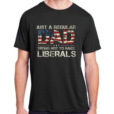 Just A Regular Dad Trying Not To Raise Liberals US Flag Adult ChromaSoft Performance T-Shirt