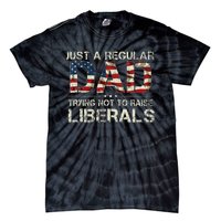 Just A Regular Dad Trying Not To Raise Liberals US Flag Tie-Dye T-Shirt