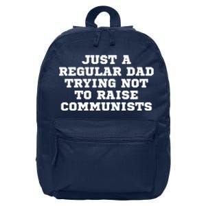 Just A Regular Dad Trying Not To Raise Communists 16 in Basic Backpack