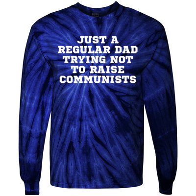 Just A Regular Dad Trying Not To Raise Communists Tie-Dye Long Sleeve Shirt