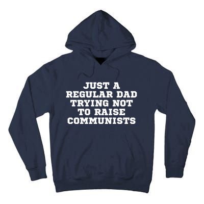 Just A Regular Dad Trying Not To Raise Communists Tall Hoodie