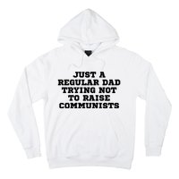 Just A Regular Dad Trying Not To Raise Communists Hoodie