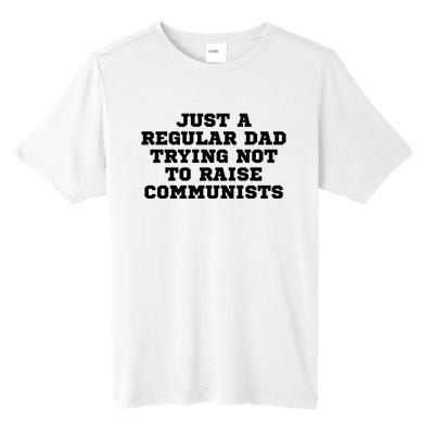 Just A Regular Dad Trying Not To Raise Communists Tall Fusion ChromaSoft Performance T-Shirt