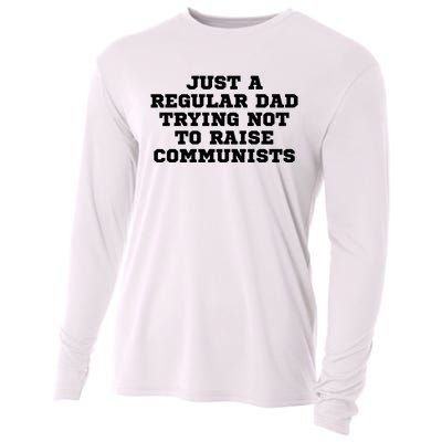 Just A Regular Dad Trying Not To Raise Communists Cooling Performance Long Sleeve Crew