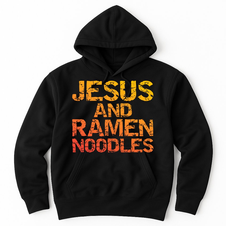 Jesus And Ramen Noodles Funny Christian Quote Distressed Hoodie