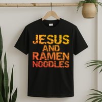 Jesus And Ramen Noodles Funny Christian Quote Distressed T-Shirt