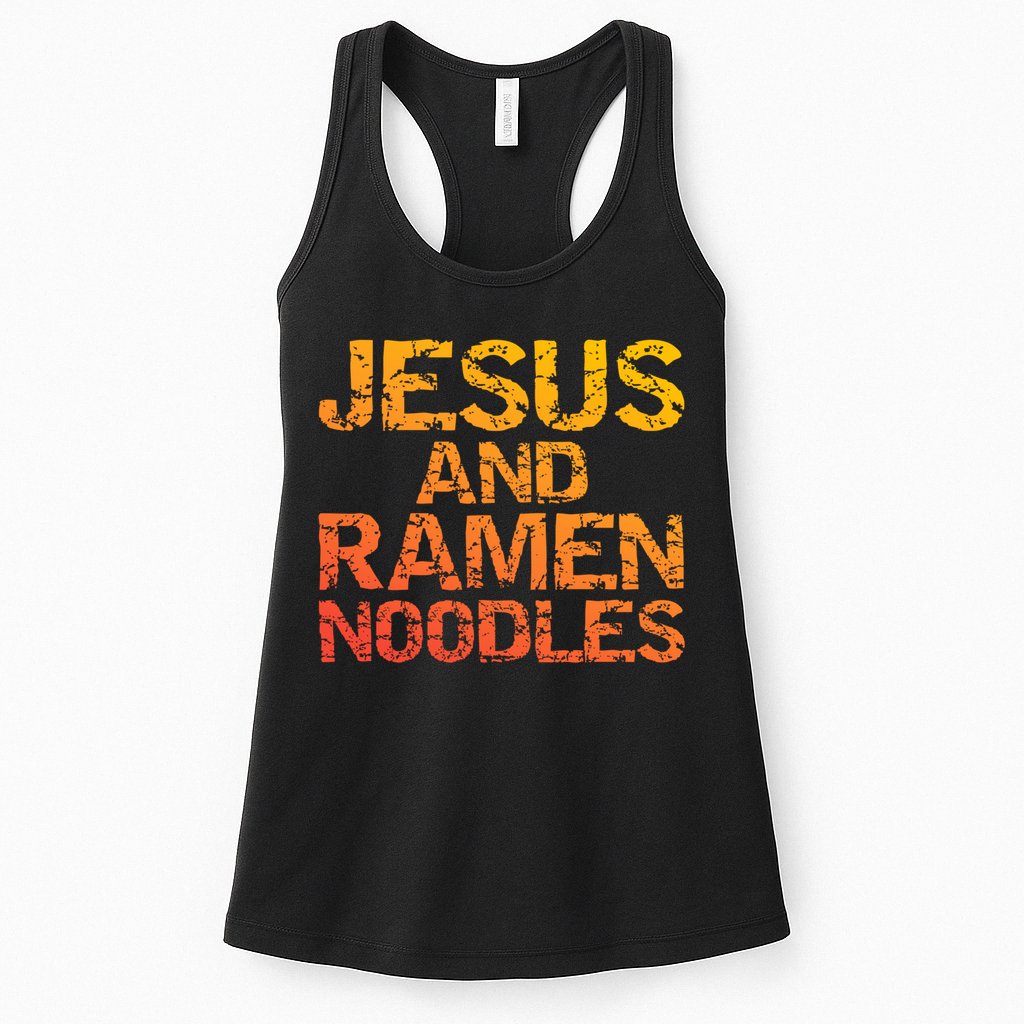 Jesus And Ramen Noodles Funny Christian Quote Distressed Womens Tank Top