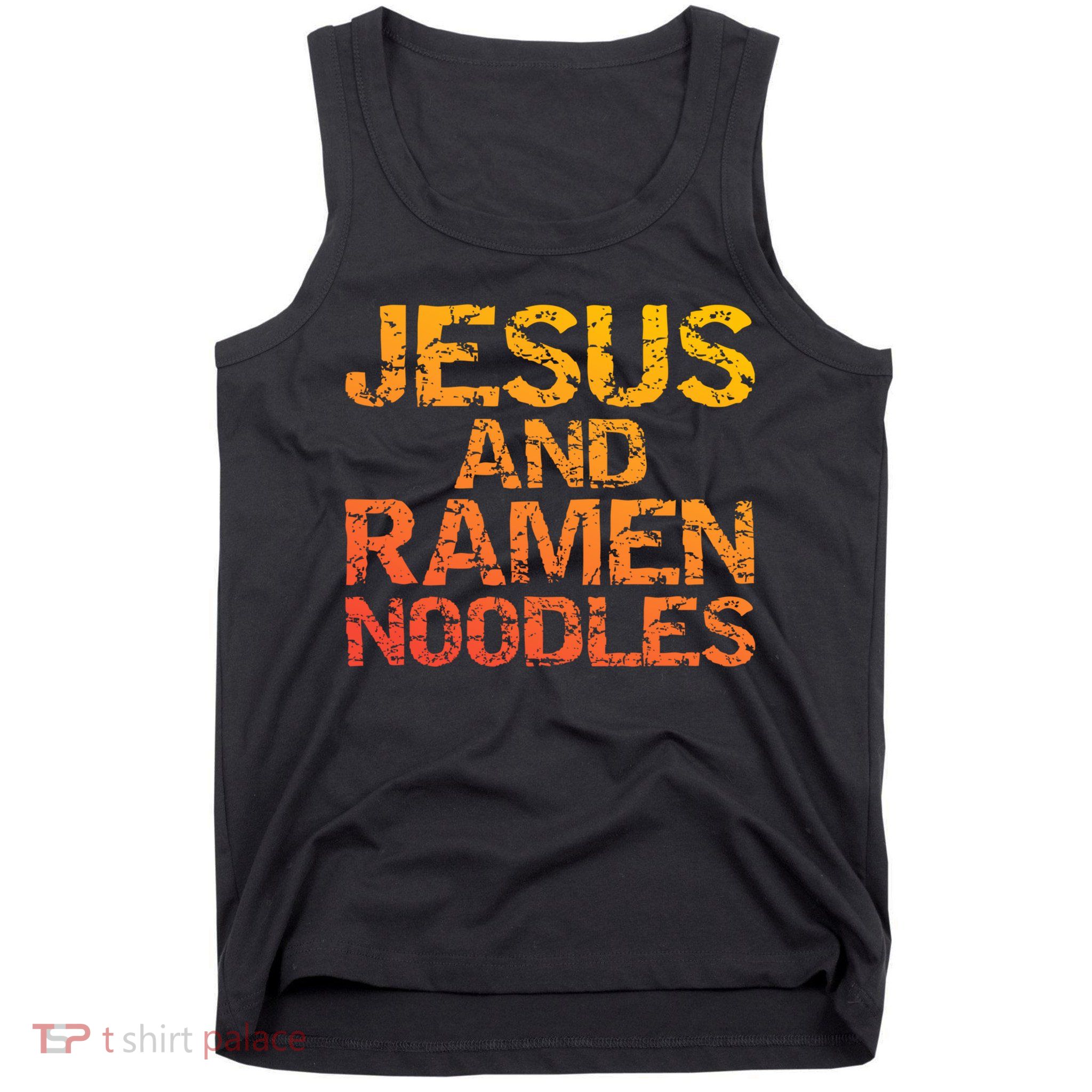 Jesus And Ramen Noodles Funny Christian Quote Distressed Tank Top