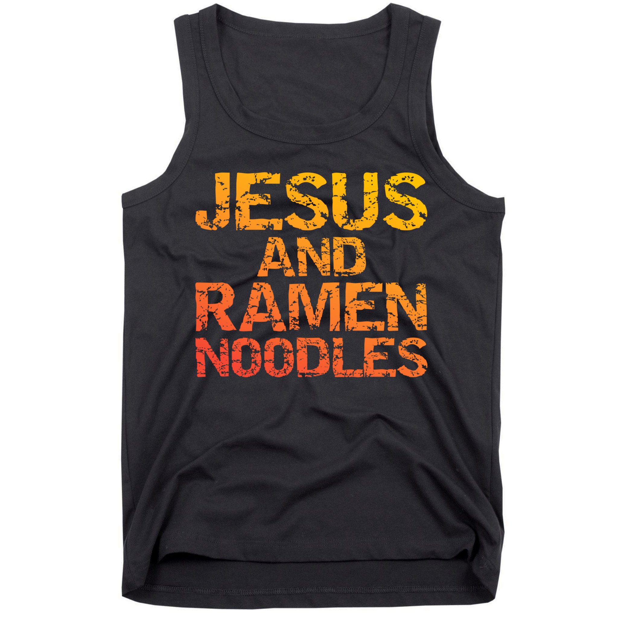 Jesus And Ramen Noodles Funny Christian Quote Distressed Tank Top