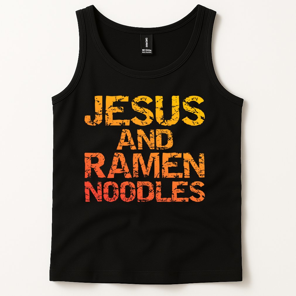 Jesus And Ramen Noodles Funny Christian Quote Distressed Tank Top