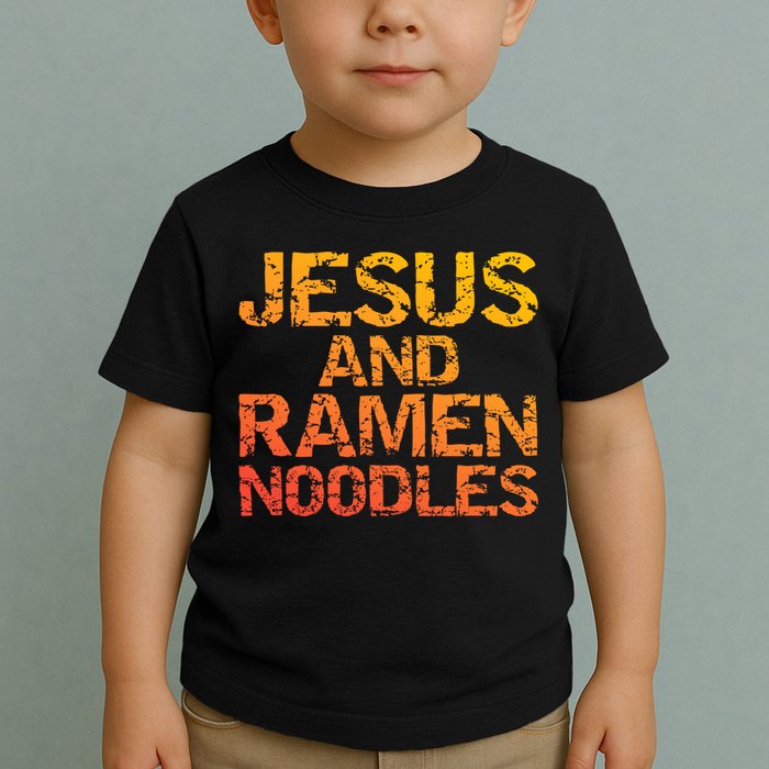 Jesus And Ramen Noodles Funny Christian Quote Distressed Toddler T-Shirt