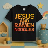 Jesus And Ramen Noodles Funny Christian Quote Distressed Toddler T-Shirt
