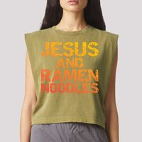 Jesus And Ramen Noodles Funny Christian Quote Distressed Garment-Dyed Women's Muscle Tee