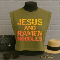 Jesus And Ramen Noodles Funny Christian Quote Distressed Garment-Dyed Women's Muscle Tee