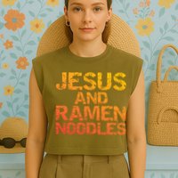 Jesus And Ramen Noodles Funny Christian Quote Distressed Garment-Dyed Women's Muscle Tee