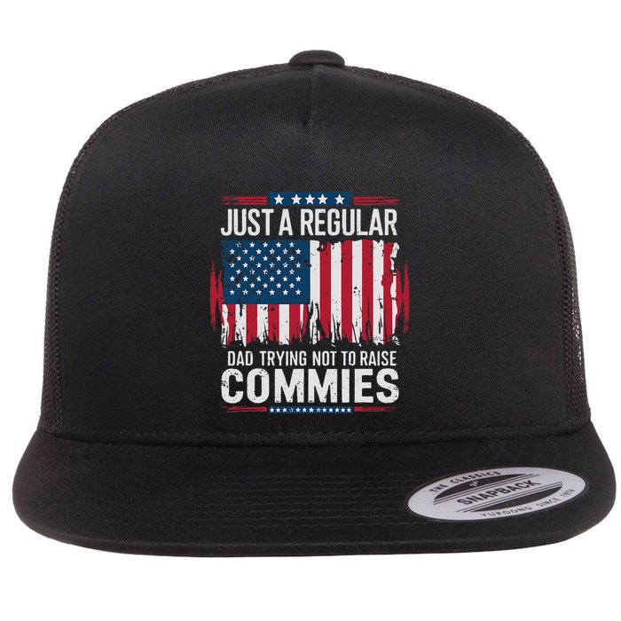 Just A Regular Dad Trying Not To Raise Commies Flat Bill Trucker Hat