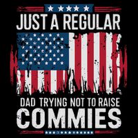 Just A Regular Dad Trying Not To Raise Commies Flat Bill Trucker Hat