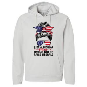 Just A Regular Mom Trying Not To Raise Liberals Performance Fleece Hoodie