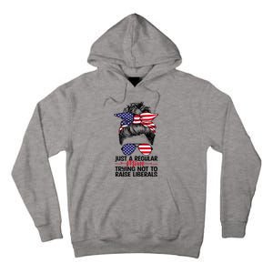 Just A Regular Mom Trying Not To Raise Liberals Tall Hoodie