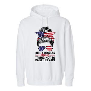 Just A Regular Mom Trying Not To Raise Liberals Garment-Dyed Fleece Hoodie