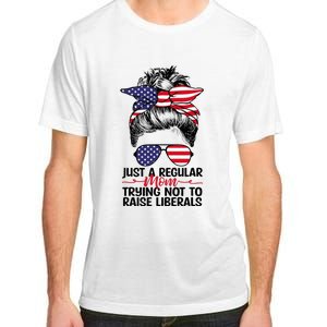 Just A Regular Mom Trying Not To Raise Liberals Adult ChromaSoft Performance T-Shirt