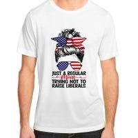 Just A Regular Mom Trying Not To Raise Liberals Adult ChromaSoft Performance T-Shirt