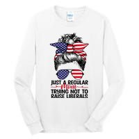 Just A Regular Mom Trying Not To Raise Liberals Tall Long Sleeve T-Shirt