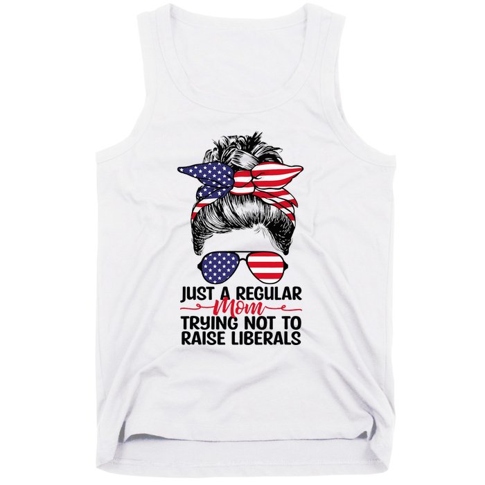 Just A Regular Mom Trying Not To Raise Liberals Tank Top