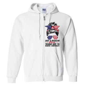 Just A Regular Mom Trying Not To Raise Liberals Full Zip Hoodie