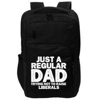 Just A Regular Dad Trying Not To Raise Liberals Impact Tech Backpack