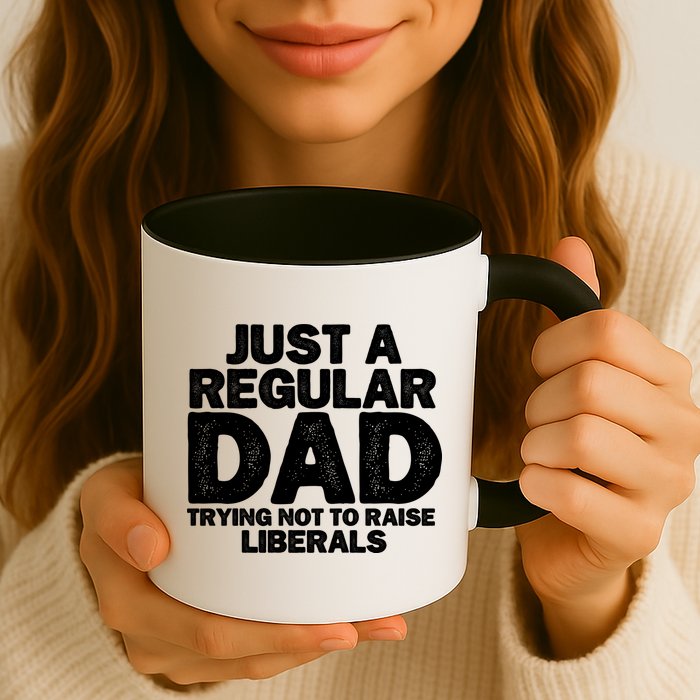 Just A Regular Dad Trying Not To Raise Liberals Mug